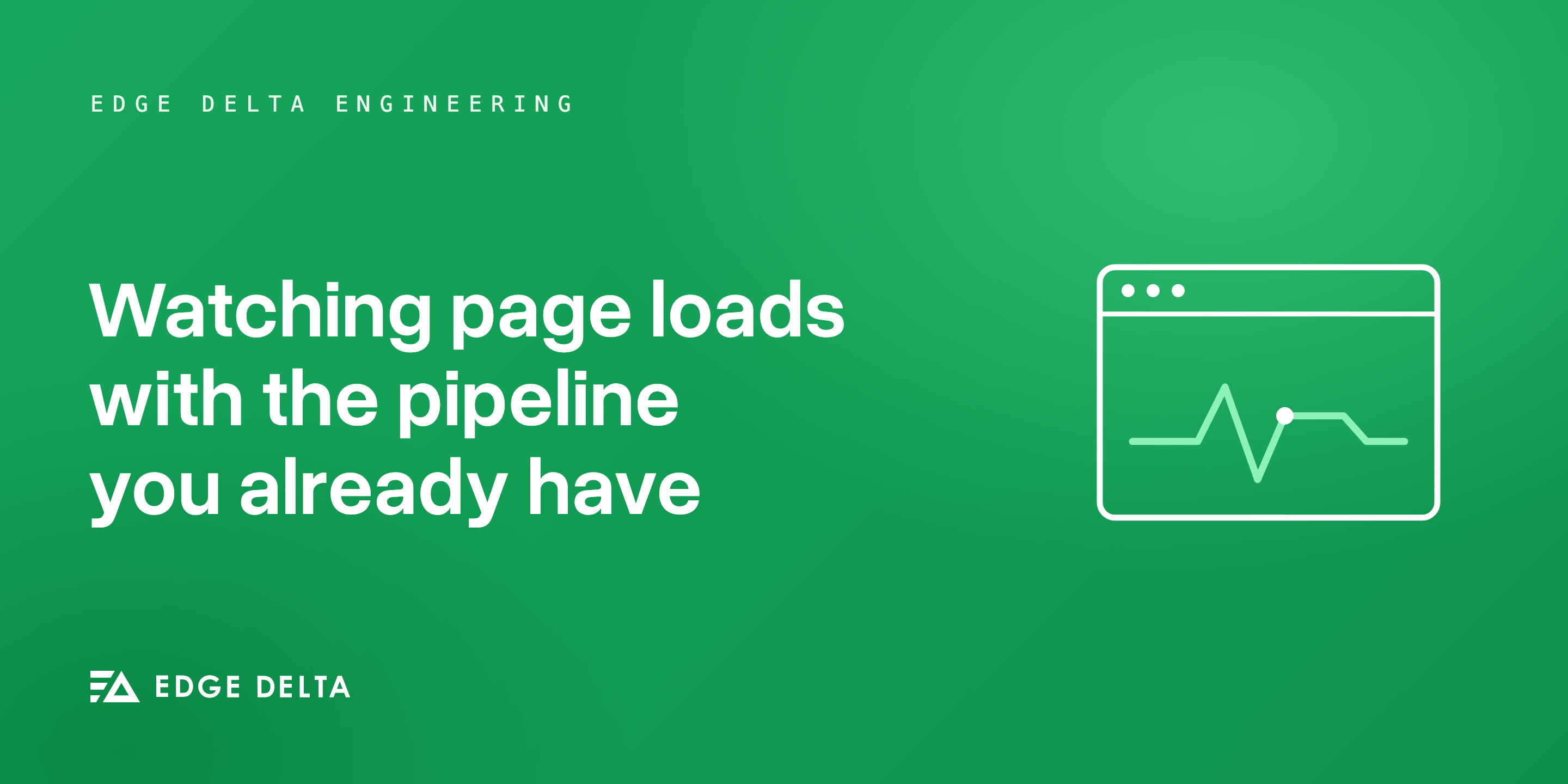 How We Built Browser Monitoring Into Our Own Pipeline
