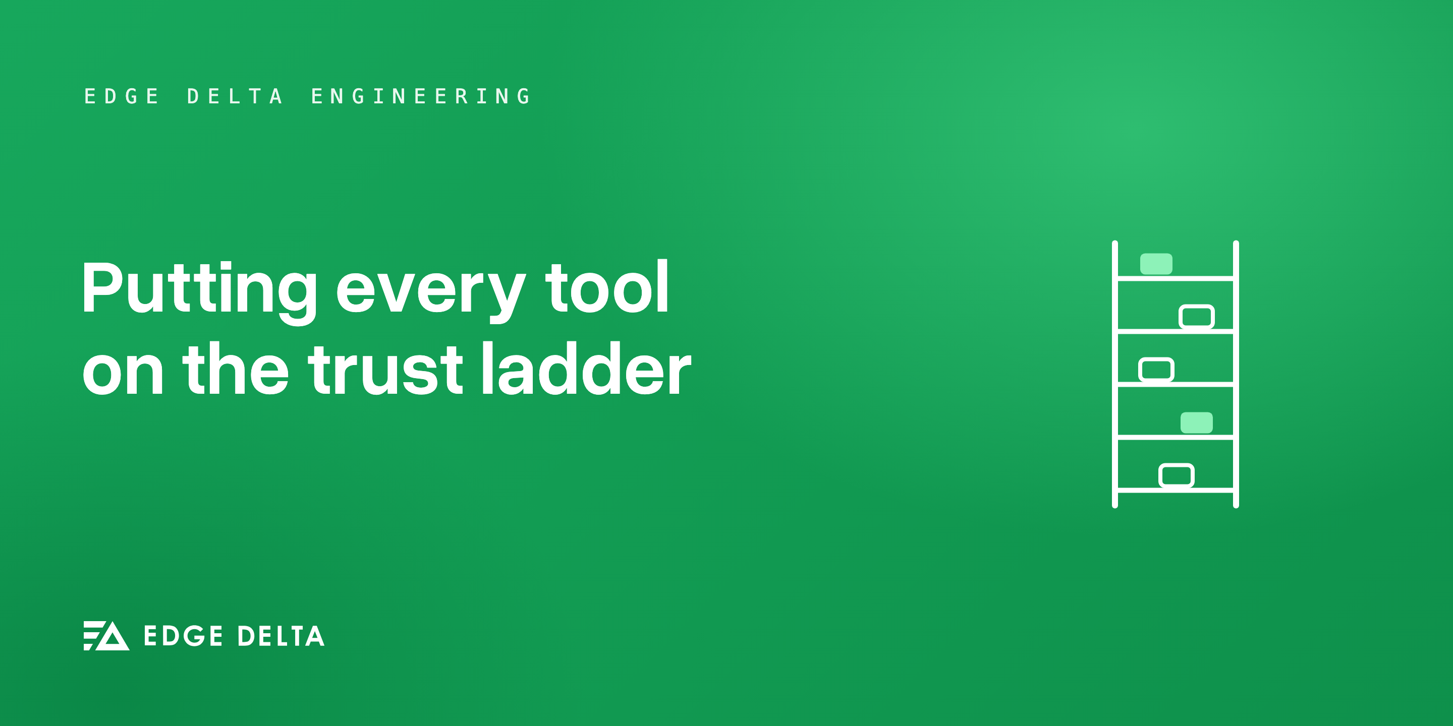 Putting Every Tool on the Trust Ladder